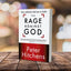 The Rage Against God: How Atheism Led Me to Faith