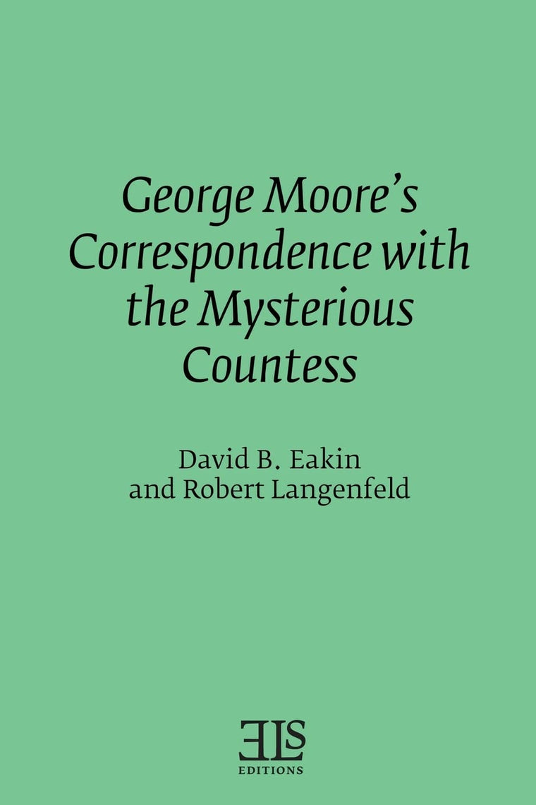 George Moore's Correspondence with the Mysterious Countess (Els Monograph)
