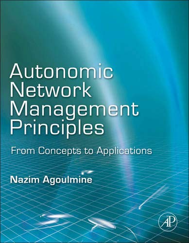 Autonomic Network Management Principles: From Concepts to Applications