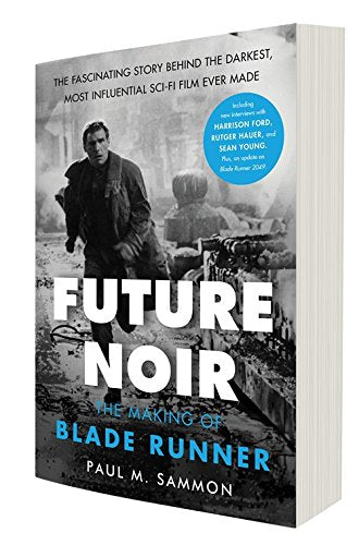 Future Noir Revised & Updated Edition: The Making of Blade Runner — back cover