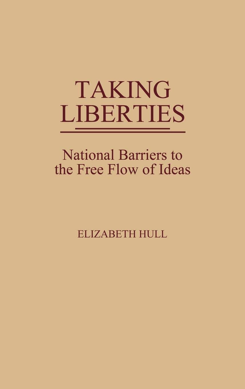 Taking Liberties: National Barriers to the Free Flow of Ideas