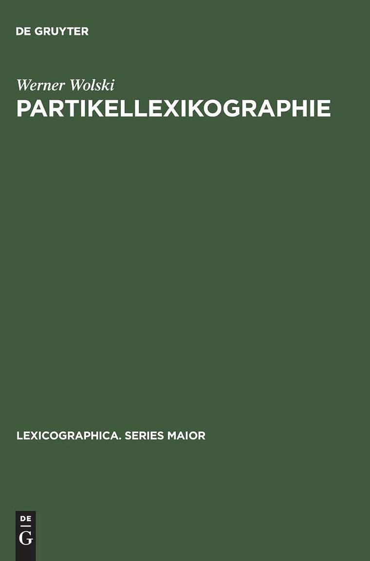 Partikellexikographie: Ein Beitrag zur praktischen Lexikologie. With an English summary (Lexicographica. Series Maior, 14) (German Edition)