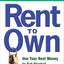 Rent to Own: Use Your Rent Money to Get Started Owning Real Estate