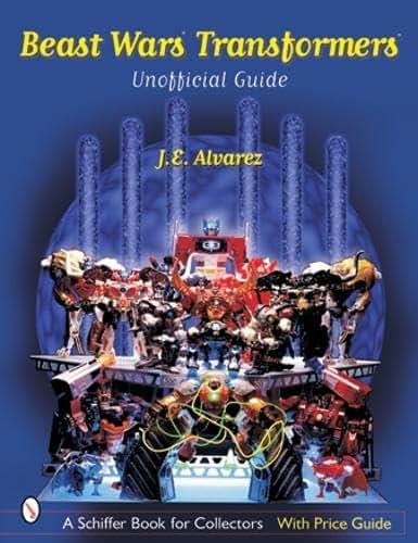 Beast Wars Transformers: The Unofficial Guide with Price Guide (A Schiffer Book for Collectors)