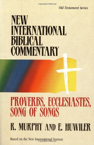 Proverbs, Ecclesiastes, Song of Songs (New International Biblical Commentary)