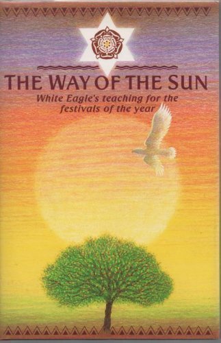 The Way of the Sun: White Eagles Teaching for the Festivals of the Year