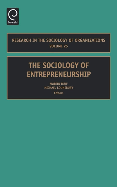 The Sociology of Entrepreneurship (Research in the Sociology of Organizations, 25)