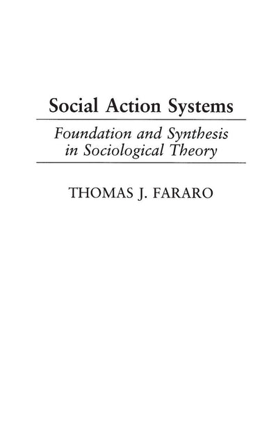 Social Action Systems: Foundation and Synthesis in Sociological Theory