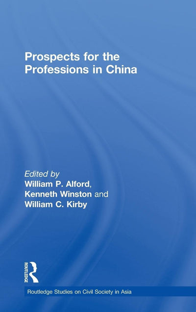 Prospects for the Professions in China (Routledge Studies on Civil Society in Asia)