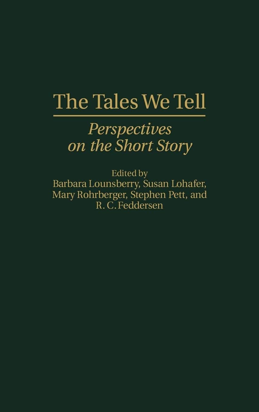 The Tales We Tell: Perspectives on the Short Story (Contributions to the Study of World Literature)