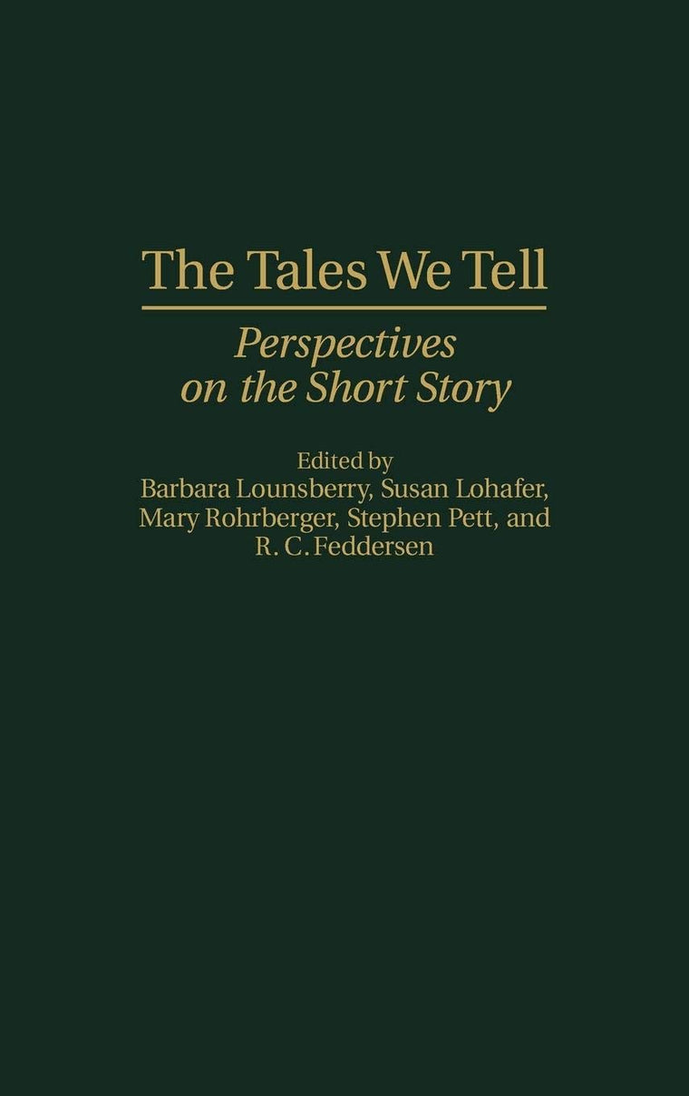 The Tales We Tell: Perspectives on the Short Story (Contributions to the Study of World Literature)