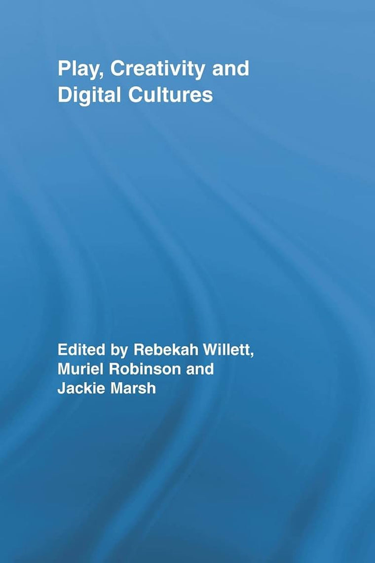 Play, Creativity and Digital Cultures (Routledge Research in Education)