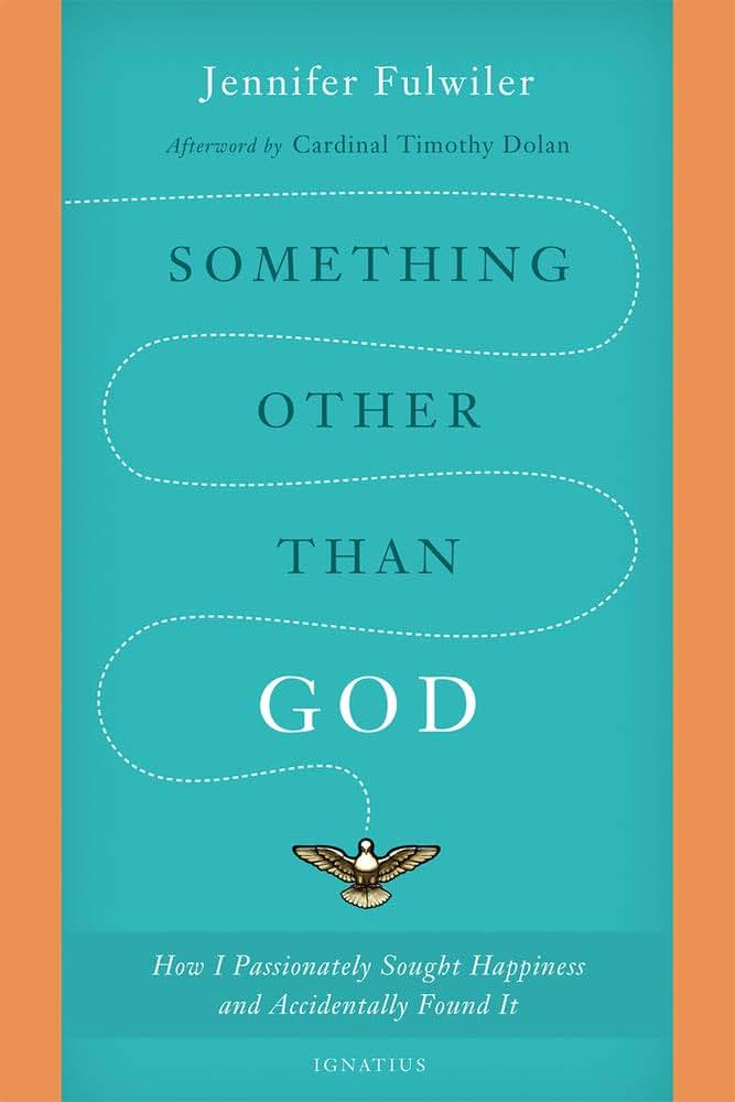 Something other than God: How I Passionately Sought Happiness and Accidentally Found It