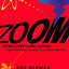 Zoom: How Everything Moves: From Atoms and Galaxies to Blizzards and Bees