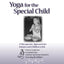 Yoga for the Special Child: A Therapeutic Approach for Infan