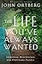 The Life You've Always Wanted: Spiritual Disciplines for Ordinary People