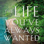 The Life You've Always Wanted: Spiritual Disciplines for Ordinary People