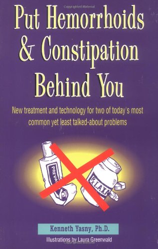 Put Hemorrhoids and Constipation Behind You: New Treatment and Technology for 2 of Today's Most Common Yet Least Talked-About Problems