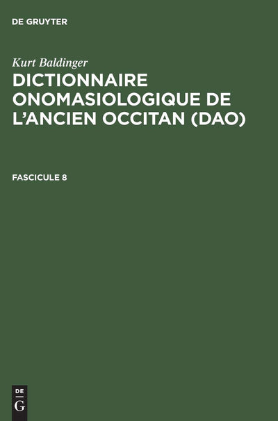 Kurt Baldinger: Dictionnaire onomasiologique de l'ancien occitan (DAO). Fascicule 8 (French Edition)