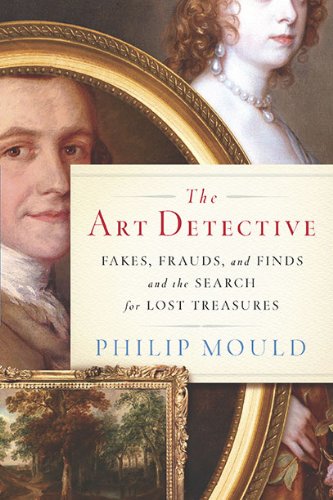 The Art Detective: Fakes, Frauds, and Finds and the Search f