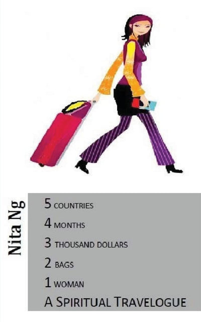 A Spiritual Travelogue: 5 countries, 4 months, 3 thousand dollars, 2 bags and 1 woman