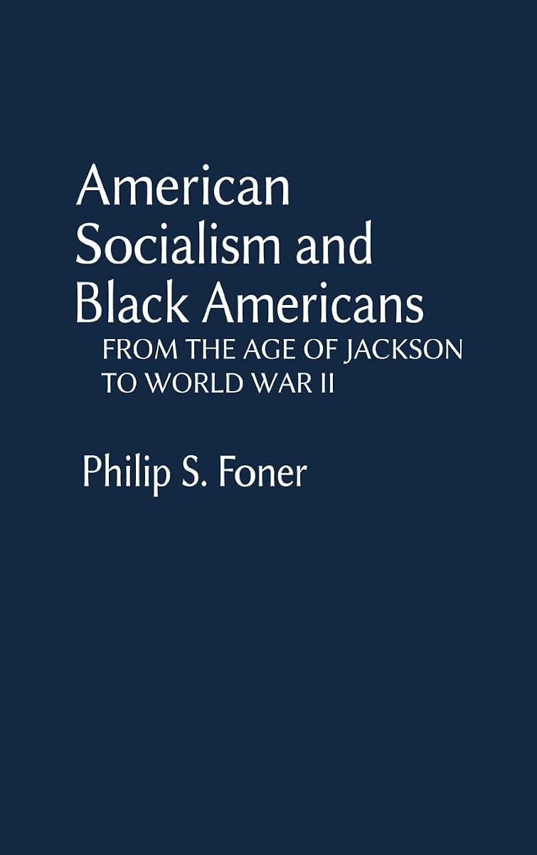 American Socialism and Black Americans: From the Age of Jackson to World War II (Contributions in Afro-American and African Studies: Contemporary Black Poets)
