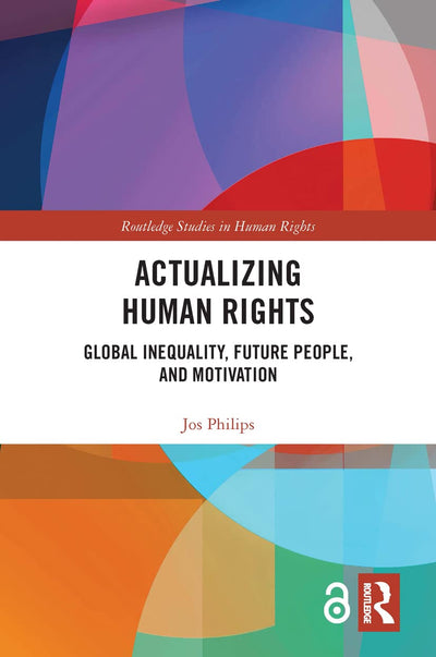 Actualizing Human Rights: Global Inequality, Future People, and Motivation (Routledge Studies in Human Rights)