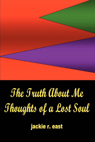 The Truth About Me: Thoughts of a Lost Soul
