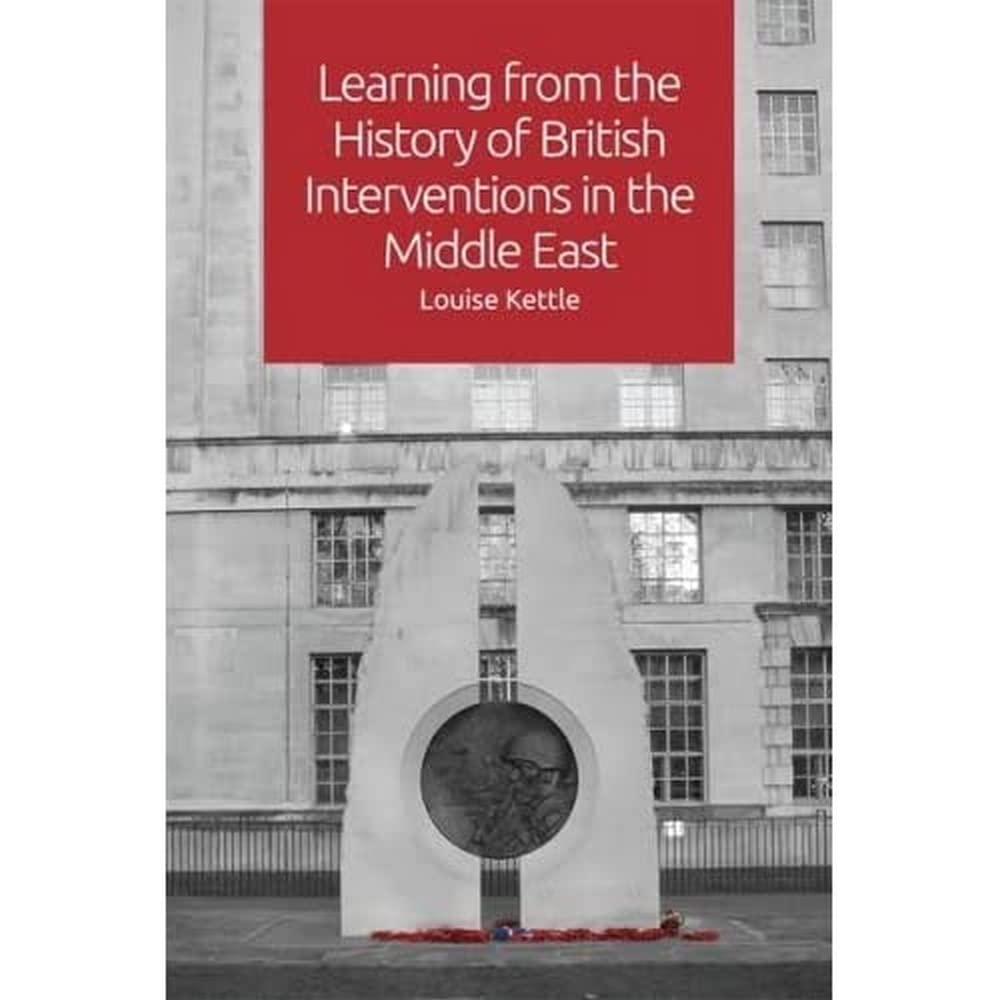 Learning from the History of British Interventions in the Middle East