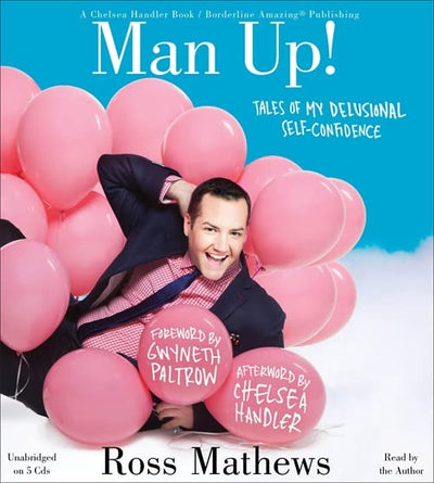 Man Up!: Tales of My Delusional Self-Confidence (A Chelsea Handler Book/Borderline Amazing Publishing)