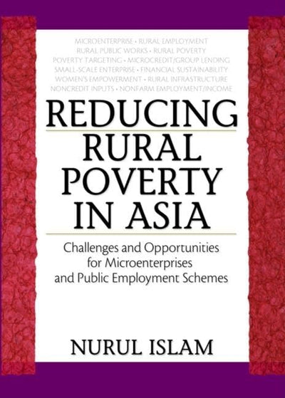 Reducing Rural Poverty in Asia: Challenges and Opportunities for Microenterprises and Public Employment Schemes (Global Food & Nutrition Security)