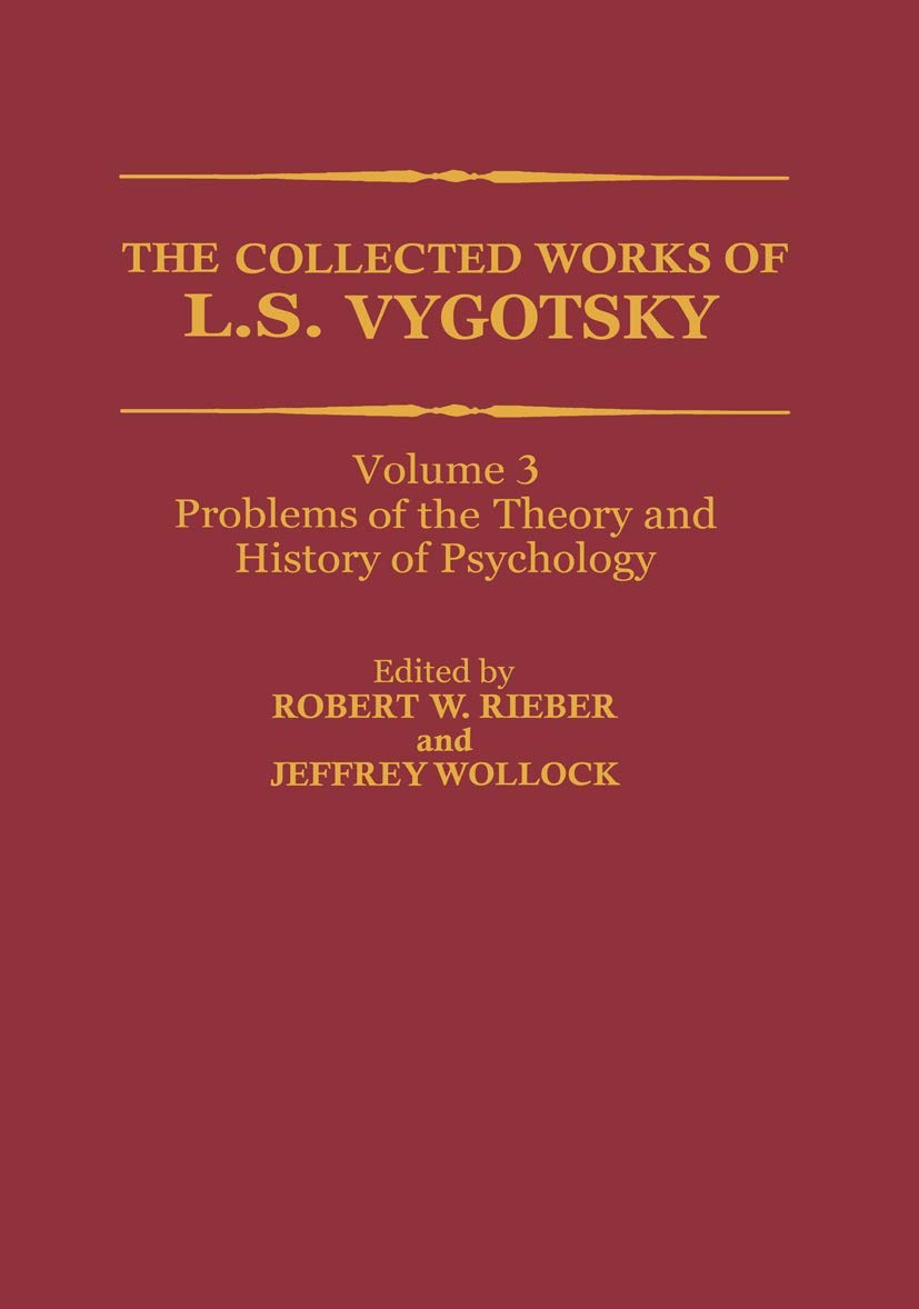 The Collected Works of L. S. Vygotsky: Problems of the Theory and History of Psychology (Cognition and Language: A Series in Psycholinguistics)