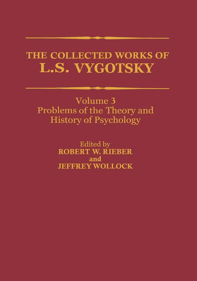 The Collected Works of L. S. Vygotsky: Problems of the Theory and History of Psychology (Cognition and Language: A Series in Psycholinguistics)