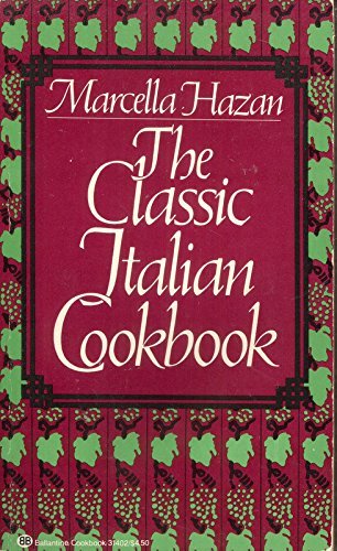 The Classic Italian Cookbook by Hazan, Marcella
