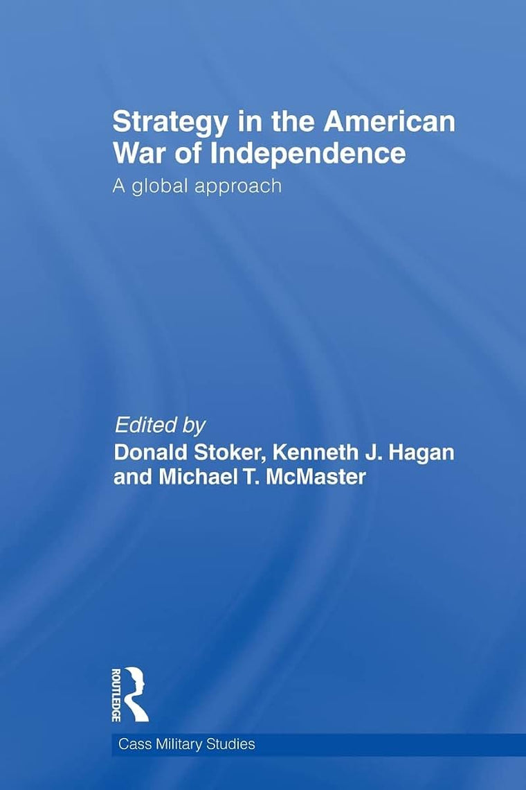 Strategy in the American War of Independence (Cass Military Studies)