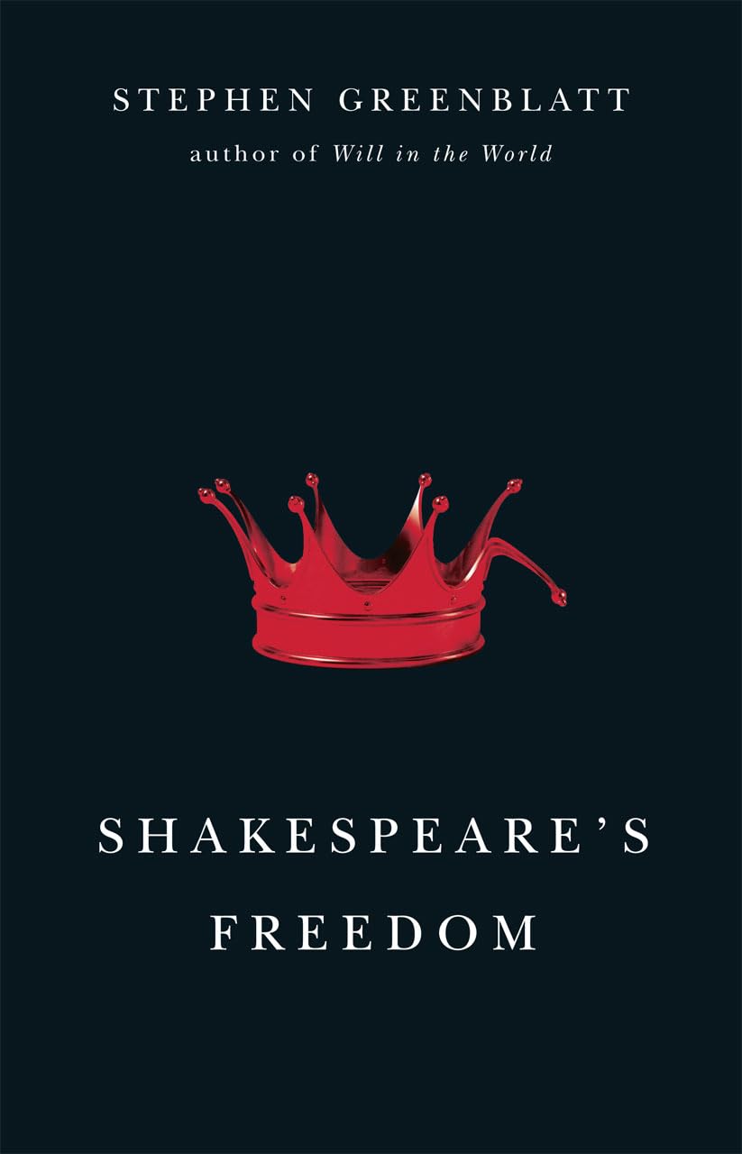 Shakespeare's Freedom (The Rice University Campbell Lectures