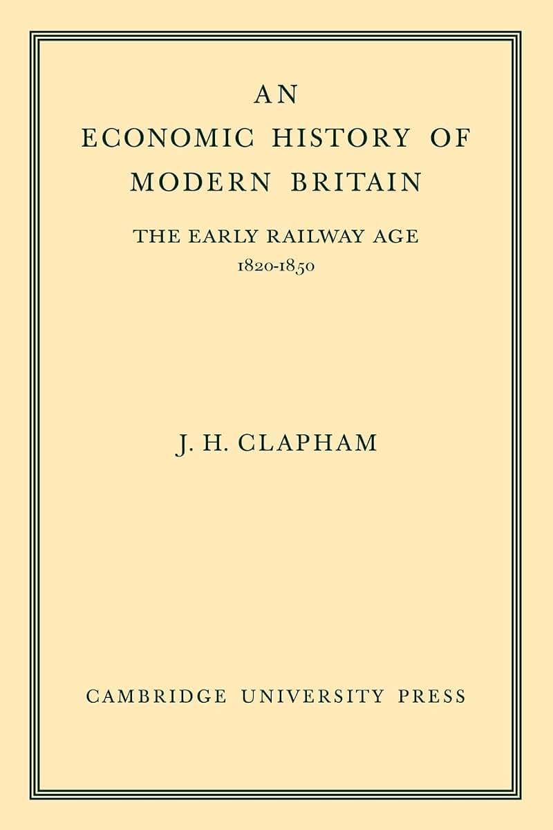 An Economic History of Modern Britain: Volume 1: The Early Railway Age 1820-1850