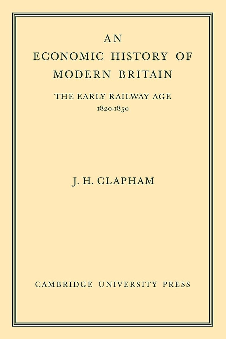 An Economic History of Modern Britain: Volume 1: The Early Railway Age 1820-1850