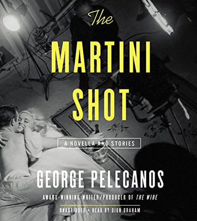 The Martini Shot: A Novella and Stories