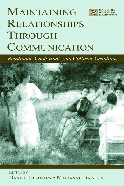 Maintaining Relationships Through Communication (LEA's Series on Personal Relationships)