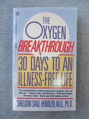 The Oxygen Breakthrough: 30 Days to an Illness-Free Life