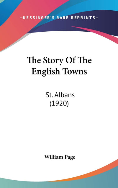 The Story Of The English Towns: St. Albans (1920)