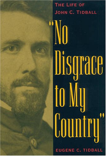 No Disgrace to My Country: The Life of John C. Tidball
