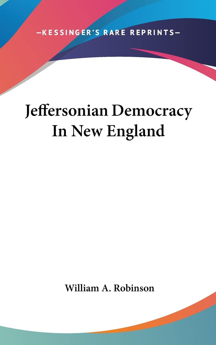 Jeffersonian Democracy In New England