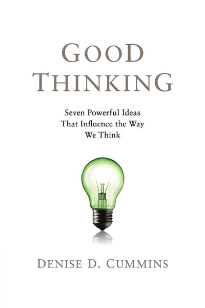 Good Thinking: Seven Powerful Ideas That Influence the Way We Think