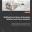 Building Smart Home Automation Solutions with Home Assistant: Configure, integrate, and manage hardware and software systems to automate your home