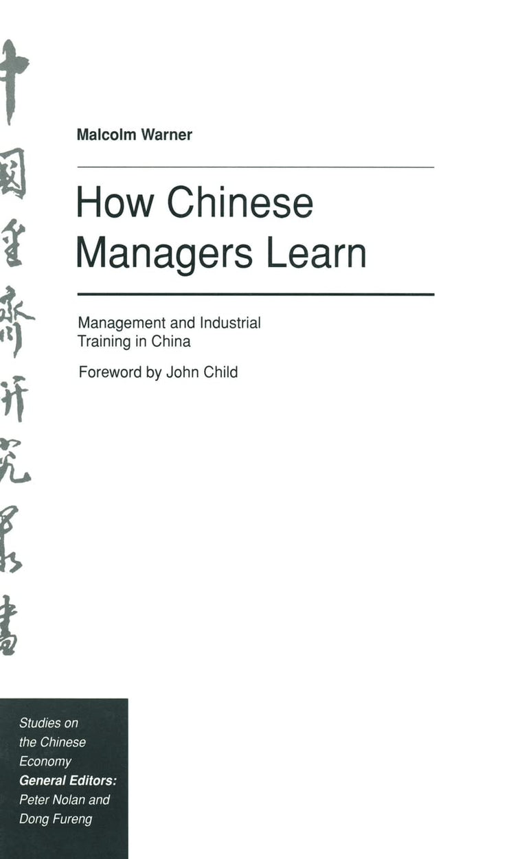 How Chinese Managers Learn: Management and Industrial Training in China (Studies on the Chinese Economy)