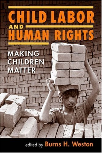 Child Labor And Human Rights: Making Children Matter