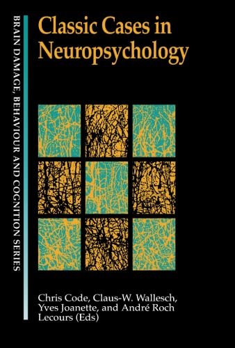 Classic cases in neuropsychology (Brain, Behaviour and Cognition)