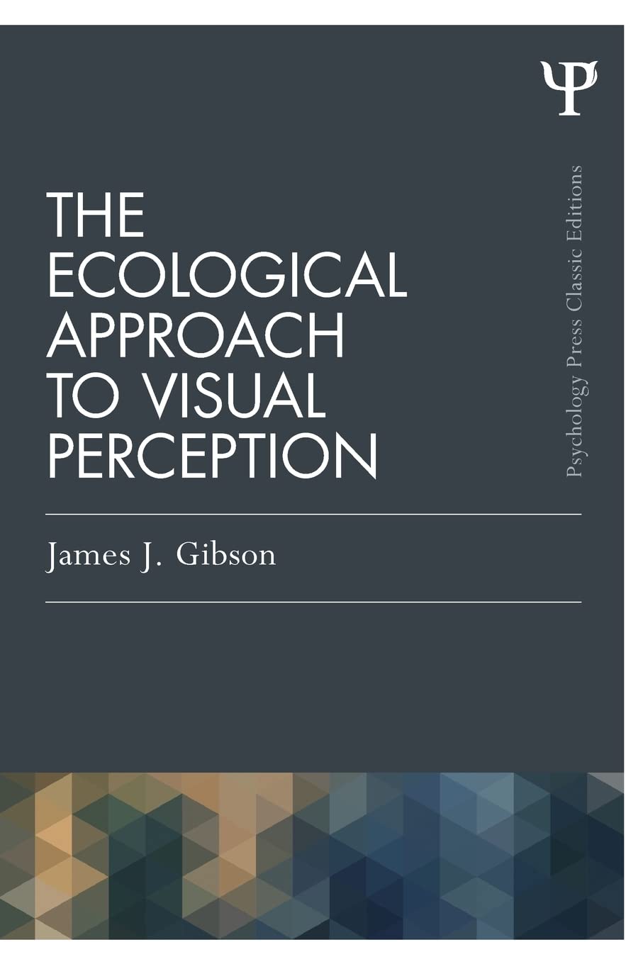 The Ecological Approach to Visual Perception (Psychology Press & Routledge Classic Editions)